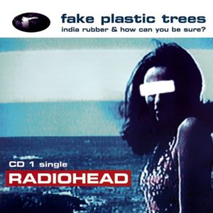 Fake Plastic Trees singolo Radiohead